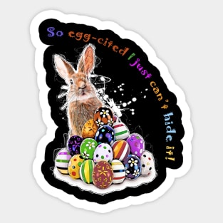 I'm so egg-cited I just can’t hide it! Easter Bunny Easter Eggs with pun phrase Sticker